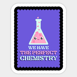 We have the perfect chemistry Sticker